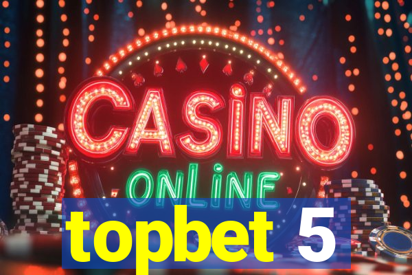 topbet 5